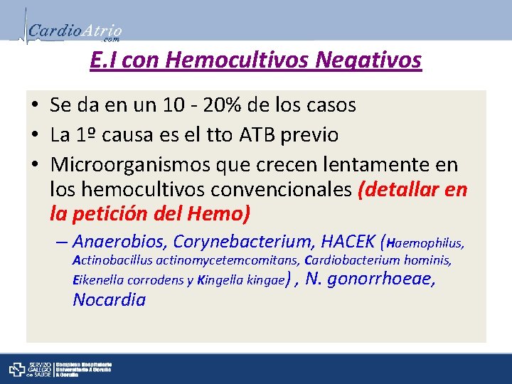 E. I con Hemocultivos Negativos • Se da en un 10 - 20% de