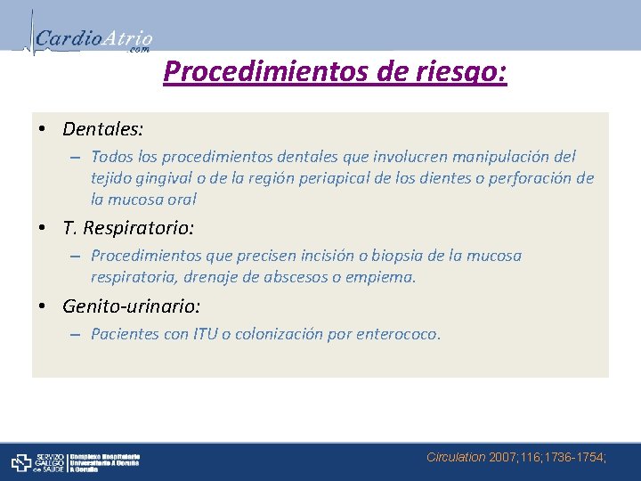 Procedimientos de riesgo: • Dentales: – Todos los procedimientos dentales que involucren manipulación del