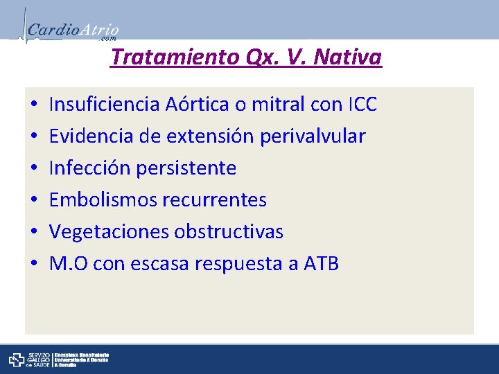 Tratamiento Qx. V. Nativa • • • Insuficiencia Aórtica o mitral con ICC Evidencia