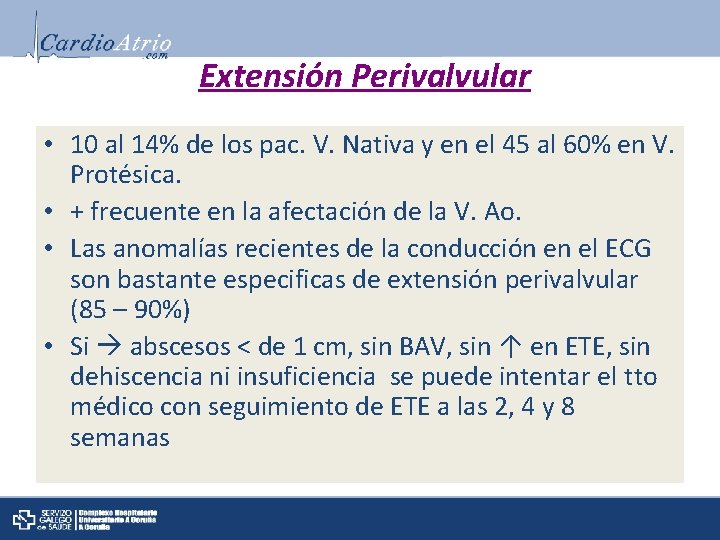 Extensión Perivalvular • 10 al 14% de los pac. V. Nativa y en el