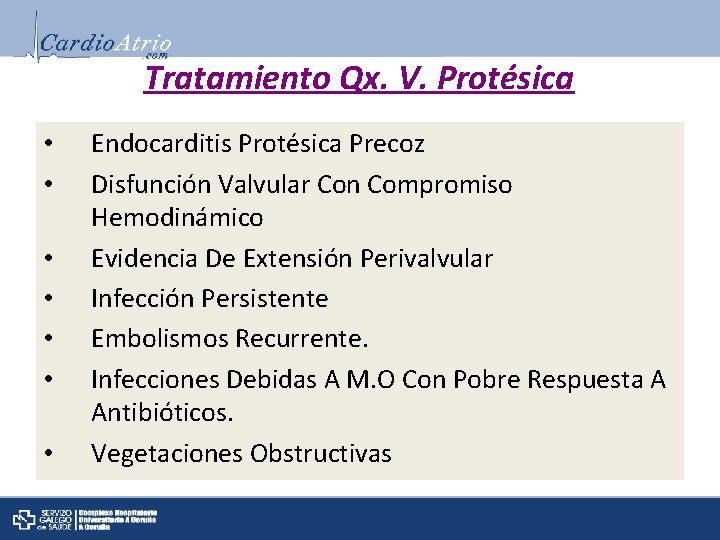 Tratamiento Qx. V. Protésica • • Endocarditis Protésica Precoz Disfunción Valvular Con Compromiso Hemodinámico