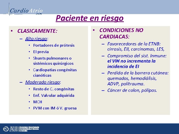 Paciente en riesgo • CLASICAMENTE: – Alto riesgo: • Portadores de prótesis • EI