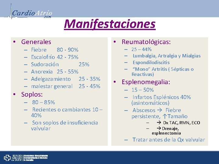 Manifestaciones • Generales – – – Fiebre 80 - 90% Escalofrío 42 - 75%