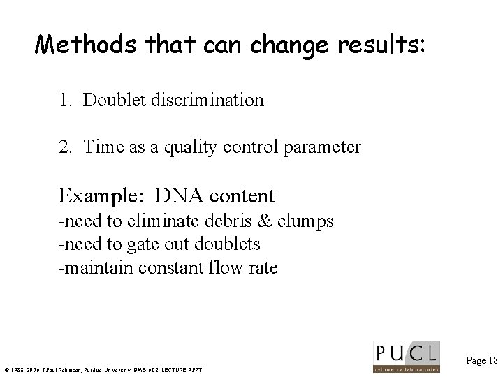 Methods that can change results: 1. Doublet discrimination 2. Time as a quality control