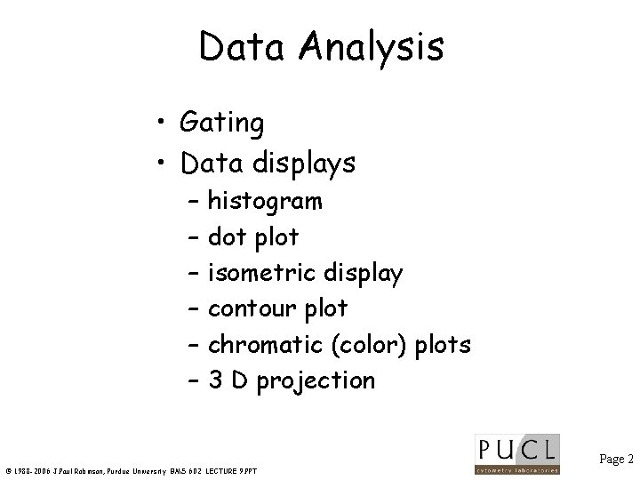 Data Analysis • Gating • Data displays – – – histogram dot plot isometric