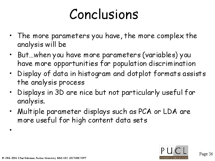 Conclusions • The more parameters you have, the more complex the analysis will be