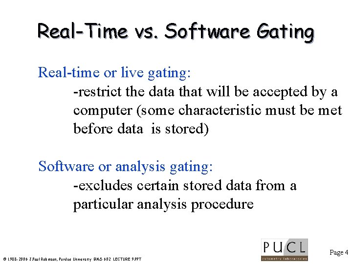 Real-Time vs. Software Gating Real-time or live gating: -restrict the data that will be