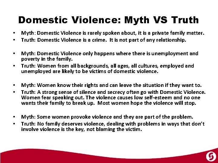 Domestic Violence: Myth VS Truth • • Myth: Domestic Violence is rarely spoken about,