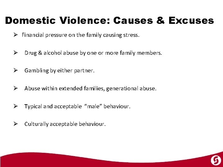 Domestic Violence: Causes & Excuses Ø Financial pressure on the family causing stress. Ø