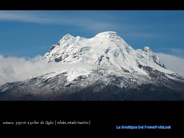 antisana 5752 m a 50 km de Quito [ volcán, estado inactivo ] La