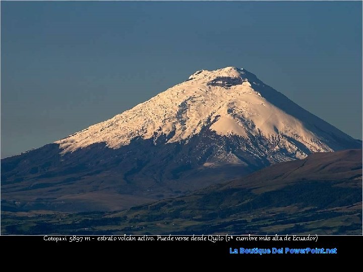 Cotopaxi 5897 m - estrato volcán activo. Puede verse desde Quito (2ª cumbre más