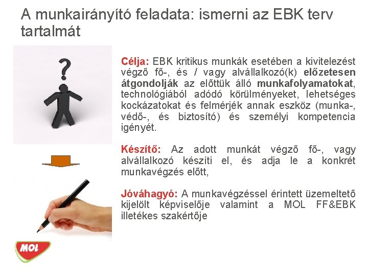 A munkairányító feladata: ismerni az EBK terv tartalmát Célja: EBK kritikus munkák esetében a