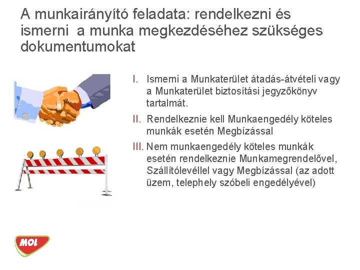 A munkairányító feladata: rendelkezni és ismerni a munka megkezdéséhez szükséges dokumentumokat I. Ismerni a