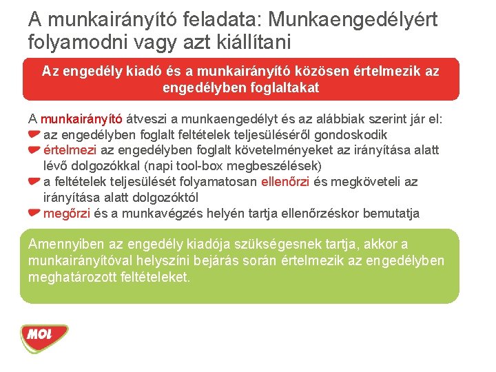 A munkairányító feladata: Munkaengedélyért folyamodni vagy azt kiállítani Az engedély kiadó és a munkairányító