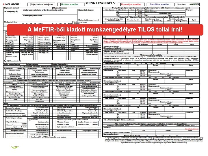 A Me. FTIR-ből kiadott munkaengedélyre TILOS tollal írni! 