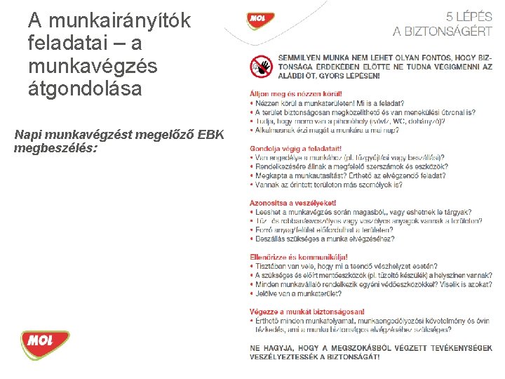 A munkairányítók feladatai – a munkavégzés átgondolása Napi munkavégzést megelőző EBK megbeszélés: 