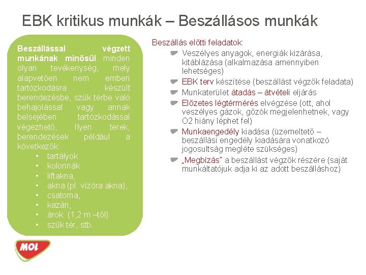 EBK kritikus munkák – Beszállásos munkák Beszállással végzett munkának minősül minden olyan tevékenység, mely