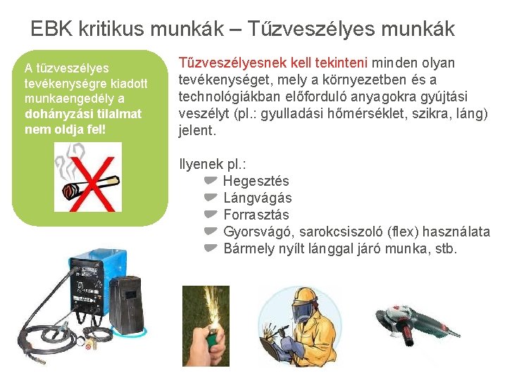 EBK kritikus munkák – Tűzveszélyes munkák A tűzveszélyes tevékenységre kiadott munkaengedély a dohányzási tilalmat