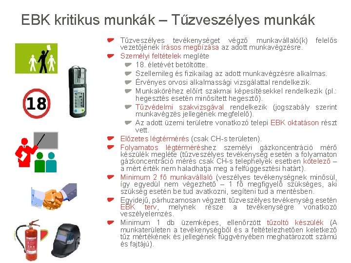 EBK kritikus munkák – Tűzveszélyes munkák Tűzveszélyes tevékenységet végző munkavállaló(k) felelős vezetőjének írásos megbízása