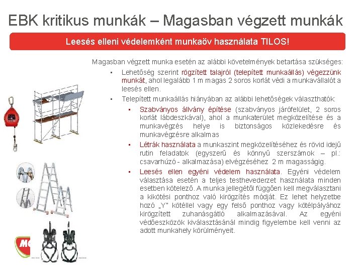 EBK kritikus munkák – Magasban végzett munkák Leesés elleni védelemként munkaöv használata TILOS! Magasban