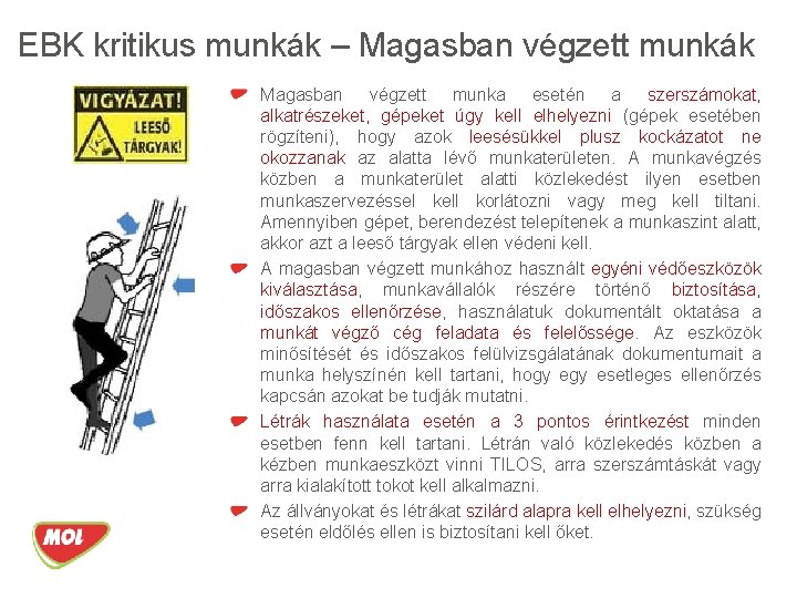 EBK kritikus munkák – Magasban végzett munkák Magasban végzett munka esetén a szerszámokat, alkatrészeket,