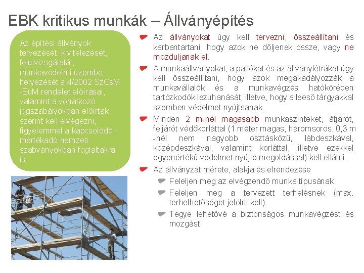 EBK kritikus munkák – Állványépítés Az építési állványok tervezését, kivitelezését, felülvizsgálatát, munkavédelmi üzembe helyezését
