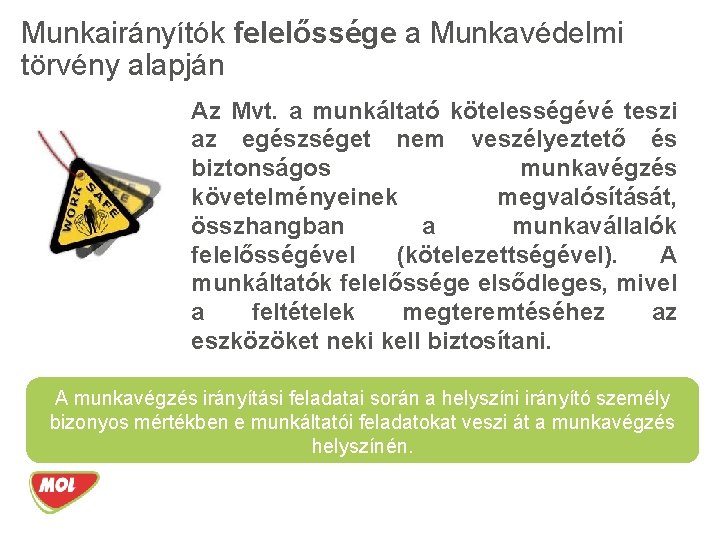 Munkairányítók felelőssége a Munkavédelmi törvény alapján Az Mvt. a munkáltató kötelességévé teszi az egészséget