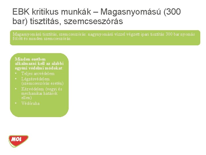 EBK kritikus munkák – Magasnyomású (300 bar) tisztítás, szemcseszórás Magasnyomású tisztítás, szemcseszórás: nagynyomású vízzel