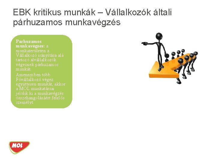 EBK kritikus munkák – Vállalkozók általi párhuzamos munkavégzés Párhuzamos munkavégzés: a munkaterületen a Vállalkozó