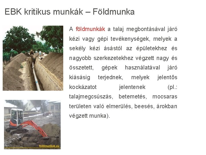 EBK kritikus munkák – Földmunka A földmunkák a talaj megbontásával járó kézi vagy gépi