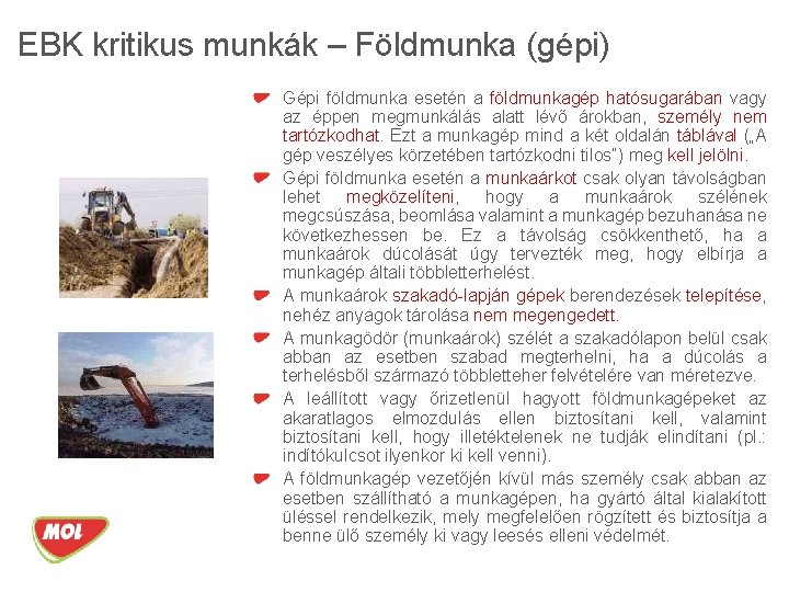 EBK kritikus munkák – Földmunka (gépi) Gépi földmunka esetén a földmunkagép hatósugarában vagy az