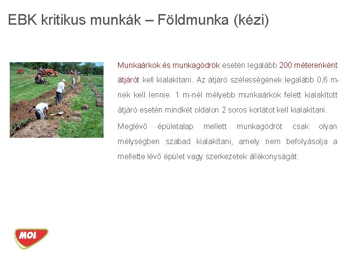 EBK kritikus munkák – Földmunka (kézi) Munkaárkok és munkagödrök esetén legalább 200 méterenként átjárót