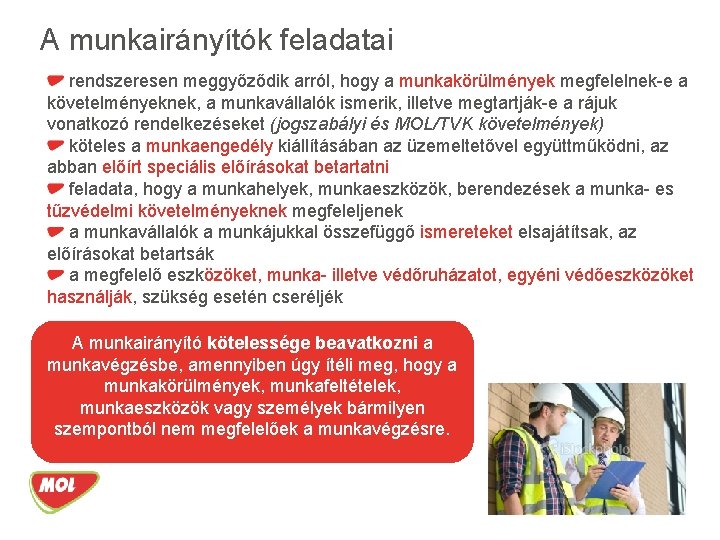 A munkairányítók feladatai rendszeresen meggyőződik arról, hogy a munkakörülmények megfelelnek-e a követelményeknek, a munkavállalók