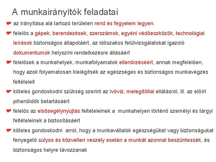 A munkairányítók feladatai az irányítása alá tartozó területen rend és fegyelem legyen. felelős a