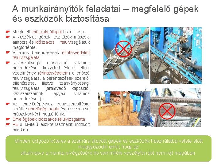 A munkairányítók feladatai – megfelelő gépek és eszközök biztosítása Megfelelő műszaki állapot biztosítása. A