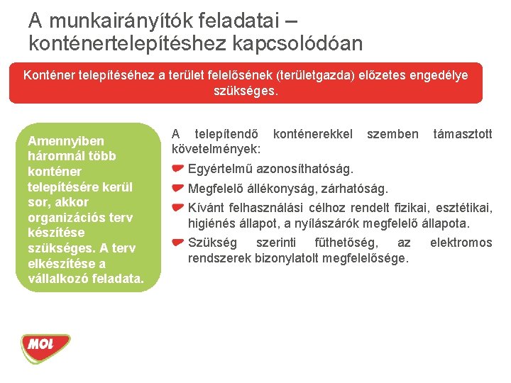 A munkairányítók feladatai – konténertelepítéshez kapcsolódóan Konténer telepítéséhez a terület felelősének (területgazda) előzetes engedélye