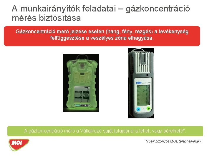 A munkairányítók feladatai – gázkoncentráció mérés biztosítása Gázkoncentráció mérő jelzése esetén (hang, fény, rezgés)