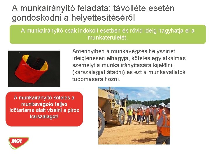 A munkairányító feladata: távolléte esetén gondoskodni a helyettesítéséről A munkairányító csak indokolt esetben és