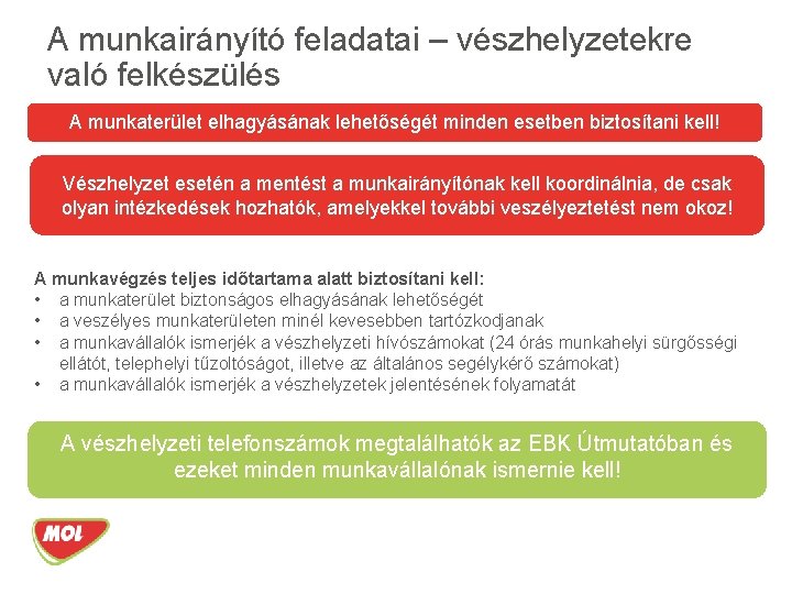 A munkairányító feladatai – vészhelyzetekre való felkészülés A munkaterület elhagyásának lehetőségét minden esetben biztosítani