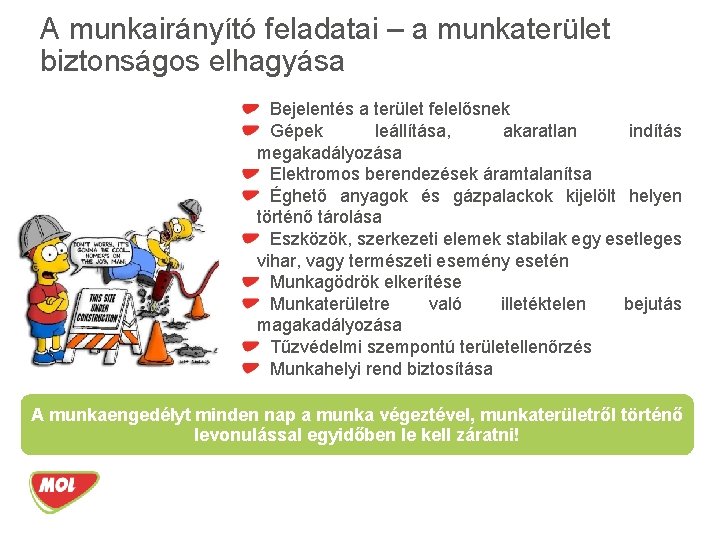 A munkairányító feladatai – a munkaterület biztonságos elhagyása Bejelentés a terület felelősnek Gépek leállítása,