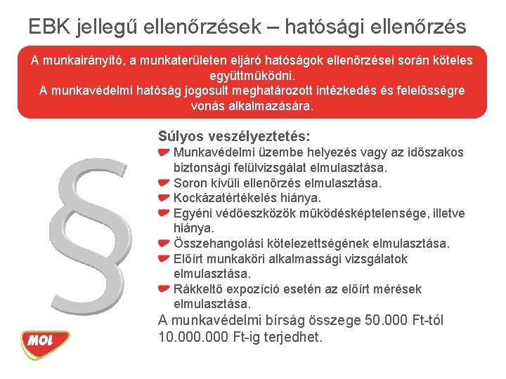 EBK jellegű ellenőrzések – hatósági ellenőrzés A munkairányító, a munkaterületen eljáró hatóságok ellenőrzései során