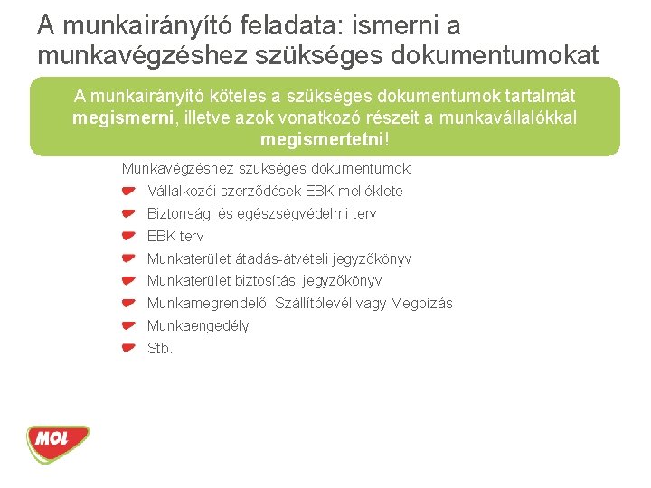 A munkairányító feladata: ismerni a munkavégzéshez szükséges dokumentumokat A munkairányító köteles a szükséges dokumentumok