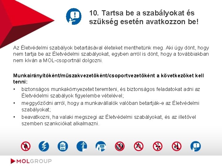 10. Tartsa be a szabályokat és szükség esetén avatkozzon be! Az Életvédelmi szabályok betartásával