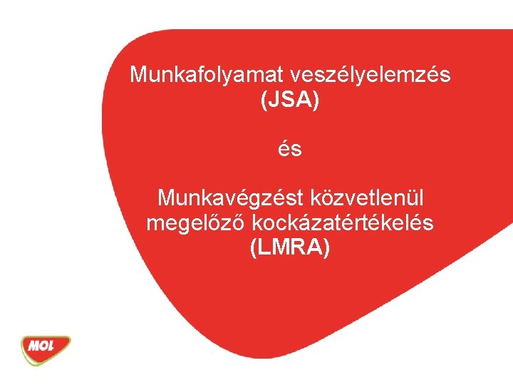 Munkafolyamat veszélyelemzés (JSA) és Munkavégzést közvetlenül megelőző kockázatértékelés (LMRA) 