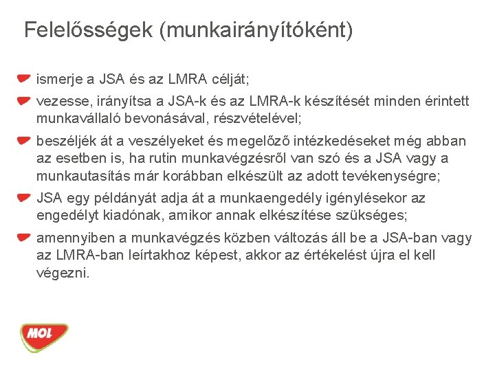 Felelősségek (munkairányítóként) ismerje a JSA és az LMRA célját; vezesse, irányítsa a JSA-k és