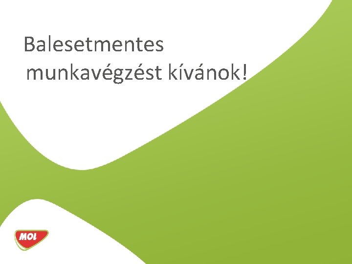 Balesetmentes munkavégzést kívánok! 