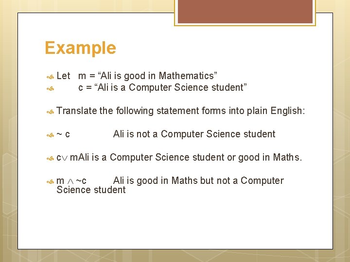 Example Let m = “Ali is good in Mathematics” c = “Ali is a