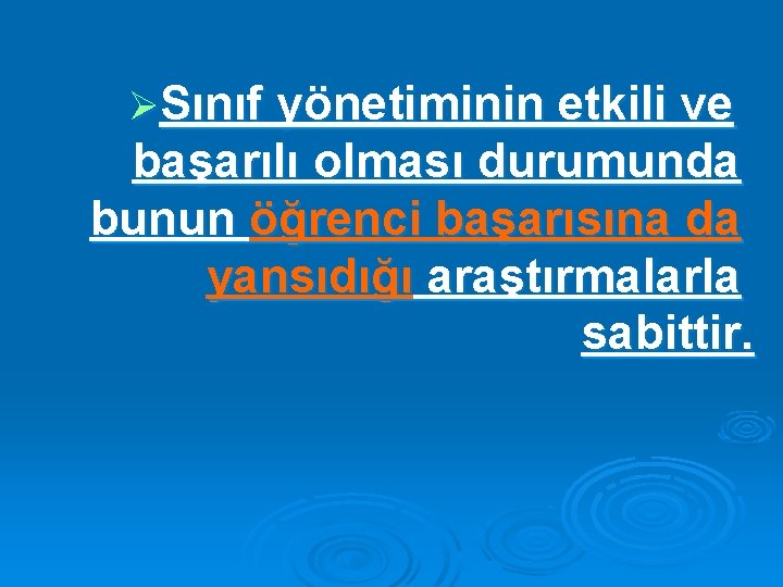 ØSınıf yönetiminin etkili ve başarılı olması durumunda bunun öğrenci başarısına da yansıdığı araştırmalarla sabittir.