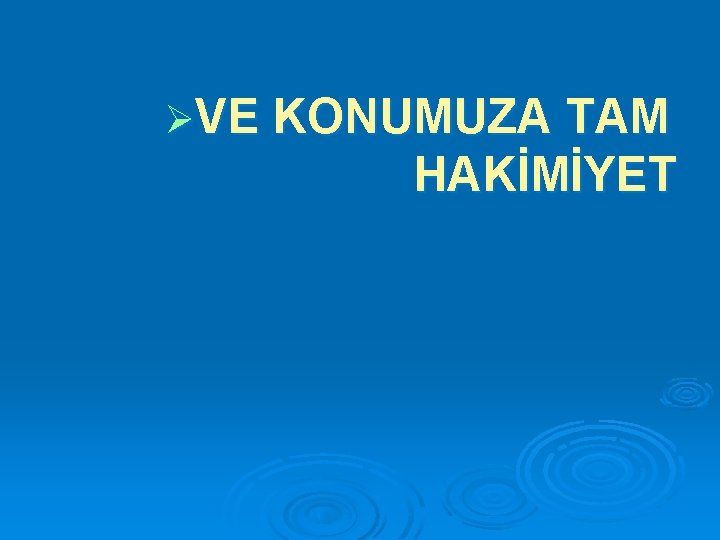 ØVE KONUMUZA TAM HAKİMİYET 