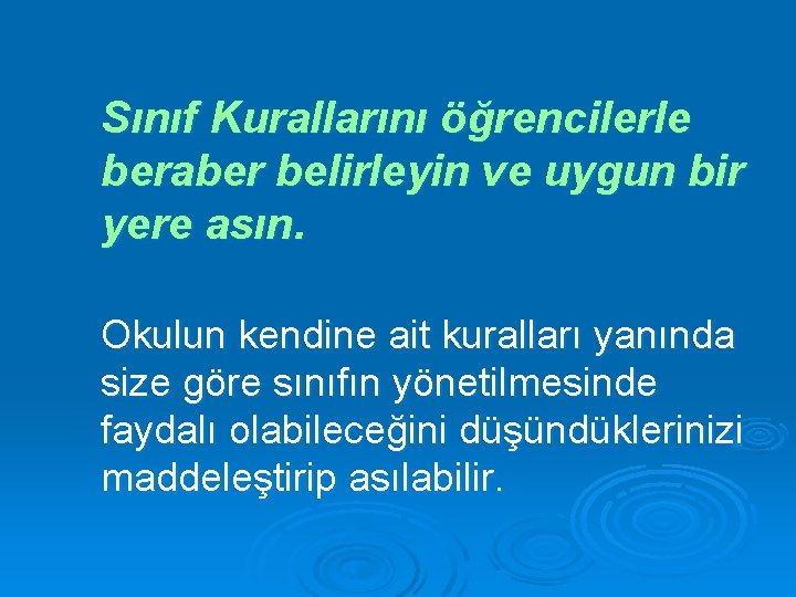 Sınıf Kurallarını öğrencilerle beraber belirleyin ve uygun bir yere asın. Okulun kendine ait kuralları